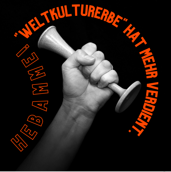 Viralbild, mit schwarzem Hintergrund davor eine Hand zur Faust geballt welche ein Pinard-Hörrohr in der Faust hält mit dem Text "HEBAMMEN""Weltkulturerbe" hat mehr verdient"
